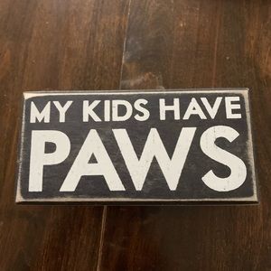 “My Kids Have Paws” Decor Sign